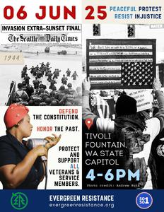  "06 JUN 25. Peaceful protest. Resist injustice."

[Flyer depicts historical photo of the Higgins landing boat on June 6, 1944, which is framed by a Seattle times headline reading, "Invasion extra -- Sunset Final. The Seattle Daily Times." Moving counter-clockwise, there is a photograph of an African American Rosie the Riveter who helped build ships during WWII.]

Text adjacent to Rosie: "Defend the Constitution. Honor the past. Protect and support all Veterans & service members." 

[The word "all" is in alternating blue and pink colors, like the trans flag.]

[Photo to the right depicts a Veteran holding a handmade sign with an inverted flag, signaling the United States of America in distress. He stands next to someone in a hoodie with the US Marine Corps logo. A sign in front of him reads, "We the People... Protect Our Democracy!"

The Veteran's sign reads, "We don't take an oath to a King, or a queen, or a TYRANT, or a DICTATOR + we don't take an oath to a WANNABE DICTATOR. We don't take an oath to an individual. We take an oath to the Constitution + we take an oath to the idea that is America + we are willing to die to protect it." - General Mark Milley.]

Veteran photo flyer text: [map pin] Tivoli Fountain
WA State Capitol
4-6 PM
Photo credit: Andrew Nuth
[Footer with Evergreen Resistance Olympia logo and national 50501 movement logo]