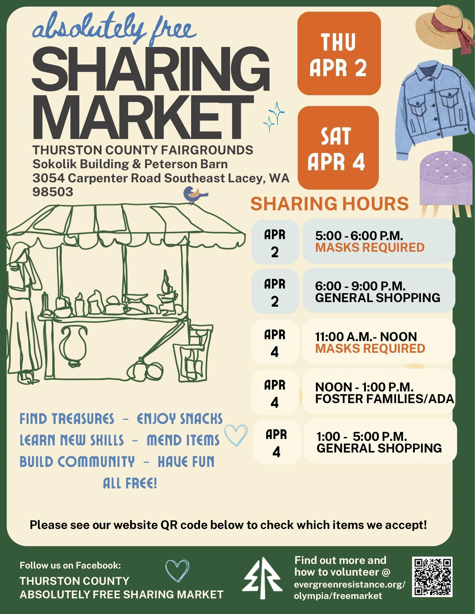 Thurston County Absolute Free Sharing Market April 2 and 4, 2026. Thurston County Fairgrounds, Sokolik Building & Peterson Barn, 3054 Carpenter Rd Southeast Lacey, WA 98503. Thu Apr 2 5pm-6pm, Masks Required; 6pm-9pm General Shopping. Sat Apr 4 11am-Noon, Masks Required; Noon-1pm, Foster Families/ADA; 1pm-5pm General Shopping