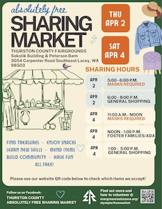 An event flyer for the 'Absolutely Free Sharing Market' at the Thurston County Fairgrounds, Sokolik Building & Peterson Barn,
                 3054 Carpenter Road Southeast, Lacey, WA 98503. Two dates are highlighted in orange boxes: Thursday April 2 and Saturday April 4.
                 Sharing hours listed are: April 2, 5–6 PM (Masks Required); April 2, 6–9 PM (General Shopping); April 4, 11 AM–Noon (Masks Required);
                 April 4, Noon–1 PM (Foster Families/ADA); April 4, 1–5 PM (General Shopping). The flyer promotes finding treasures, enjoying snacks,
                 learning new skills, mending items, building community, all for free. Illustrated with a drawing of a market stall and colorful clothing items.
                 Website: evergreensistance.org/olympia/freemarket.